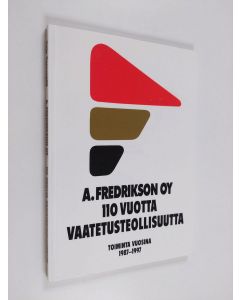 Kirjailijan Pirjo Vuorenpää käytetty kirja A. Fredrikson oy : toiminta vuosina 1987-1997
