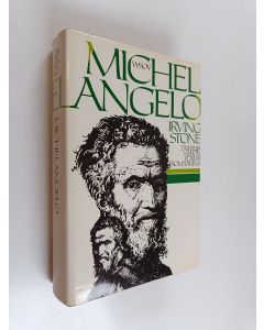 Kirjailijan Irving Stone käytetty kirja Michelangelo : elämäkertaromaani