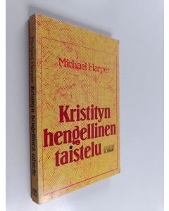 Kirjailijan Michael Harper käytetty kirja Kristityn hengellinen taistelu