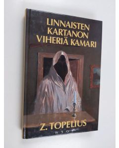Kirjailijan Zacharias Topelius käytetty kirja Linnaisten kartanon viheriä kamari