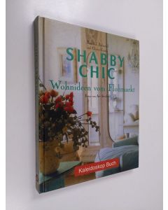 Kirjailijan Rachel Ashwell käytetty kirja Shabby chic - Wohnideen vom Flohmarkt