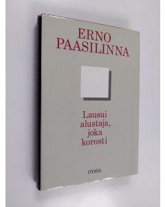 Kirjailijan Erno Paasilinna käytetty kirja Lausui alustaja, joka korosti : kootut aforismit ja aforistiset lauseet 1967-1987