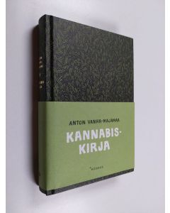 Kirjailijan Anton Vanha-Majamaa uusi kirja Kannabiskirja (UUSI)
