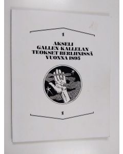 Kirjailijan Minna Turtiainen käytetty kirja Akseli Gallen-Kallelan teokset Berliinissä vuonna 1895
