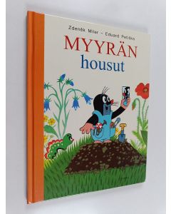 Kirjailijan Zdenek Miler & Eduard Petiska käytetty kirja Myyrän housut