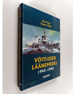 Kirjailijan Hanno Ojalo & Mati Õun käytetty kirja Võitlused Läänemerel - 1943 - 1945