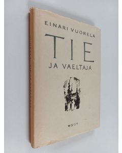 Kirjailijan Einari Vuorela käytetty kirja Tie ja vaeltaja