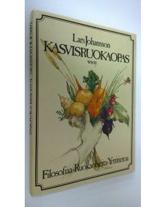 Kirjailijan Lars Johansson käytetty kirja Kasvisruokaopas : filosofiaa ja ruokaohjeita (ERINOMAINEN)