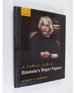 Kirjailijan Robert E Kennedy käytetty kirja A Student's Guide to Einstein's Major Papers
