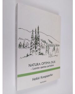 Kirjailijan Heikki Kangasperko käytetty kirja Natura optima dux : luonto opettaa parhaiten