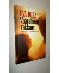 Kirjailijan Eva Rusz uusi kirja Vaarallinen rakkaus : naimisissa luonnehäiriöisen kanssa (UUSI)
