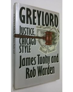 Kirjailijan James Tuohy käytetty kirja Greylord : justice, Chicago style