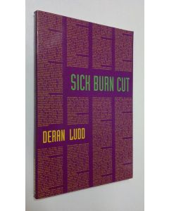 Kirjailijan Deran Ludd käytetty kirja Sick burn cut : (at last, the appearance of our lady of the ugly ones, in Spokane)