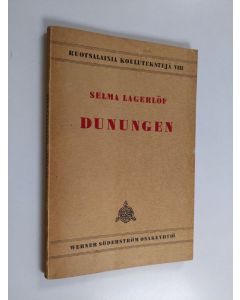 Kirjailijan Selma Lagerlöf käytetty kirja Ruotsalaisia koulutekstejä 8 : Dunungen