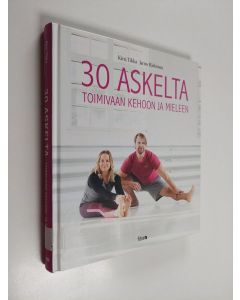 Kirjailijan Kirsi Tikka uusi kirja 30 askelta toimivaan kehoon ja mieleen (UUSI)