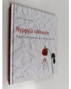 Kirjailijan Arto Juurakko käytetty kirja Ryppyjä rakkaures : parisuhtehen patolokiaa III (ERINOMAINEN)