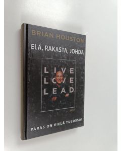 Kirjailijan Brian Houston käytetty kirja Elä, rakasta, johda : paras on vielä tulossa!