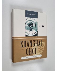 Kirjailijan Einari Wiren käytetty kirja Shanghai ohoi! : seikkailuni seitsemällä merellä
