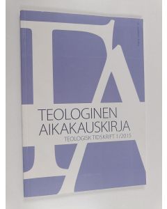 käytetty kirja Teologinen aikakauskirja = Teologisk tidskrift 1/2015