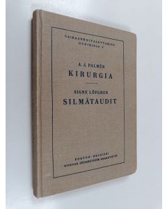 Kirjailijan A. J. Palmen & Signe Löfgren käytetty kirja Sairaanhoitajattarien oppikirja 5 : Kirurgia ; Silmätaudit