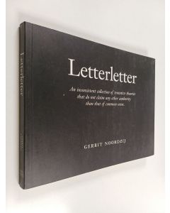 Kirjailijan Gerrit Noordzij käytetty kirja Letterletter : an inconsistent collection of tentative theories that do not claim any other authority than that of common sense