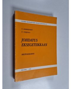 Kirjailijan Wille Riekkinen käytetty kirja Johdatus eksegetiikkaan : metodioppi