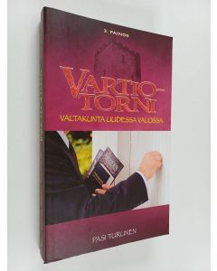 Kirjailijan Pasi Turunen käytetty kirja Vartiotorni - valtakunta uudessa valossa
