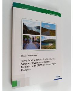 Kirjailijan Minna Pikkarainen käytetty kirja Towards a framework for improving software development process mediated with CMMI goals and agile practices