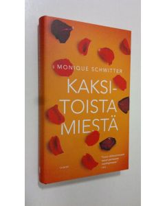 Kirjailijan Monique Schwitter uusi kirja Kaksitoista miestä (UUSI)