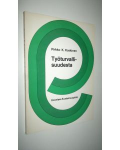 Kirjailijan Pirkko K. Koskinen käytetty kirja Työturvallisuudesta