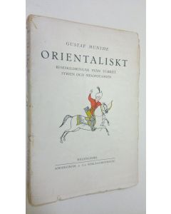 Kirjailijan Gustaf Munthe käytetty kirja Orientaliskt : reseskildringar från Turkiet Syrien och Mesopotamien