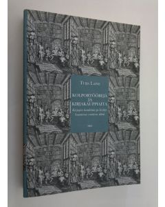 Kirjailijan Tuija Laine käytetty kirja Kolportöörejä ja kirjakauppiaita : kirjojen hankinta ja levitys Suomessa vuoteen 1800