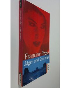Kirjailijan Francien Prose käytetty kirja Jäger und Sammler (UUDENVEROINEN)