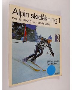 Kirjailijan Calle Briandt & Sigge Wall käytetty kirja Alpin skiåkning 1