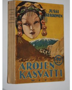Kirjailijan Jussi Kukkonen käytetty kirja Arojen kasvatti : seikkailuromaani