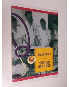 Kirjailijan Martti Puttonen käytetty kirja Työyhteisön kehittäminen