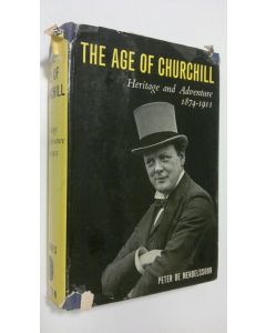 Kirjailijan Peter de Mendelssohn käytetty kirja The age of Churchill : heritage and adventure 1874-1911