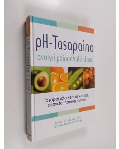 Kirjailijan Robert O. Young käytetty kirja pH-tasapaino avuksi painonhallintaan