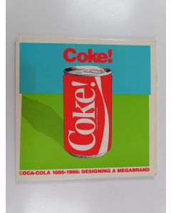 Kirjailijan Stephen Bayley käytetty kirja Coke ! : Coca-Cola 1886-1986 : designing a megabrand