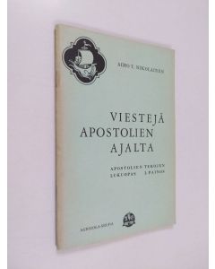 Kirjailijan Aimo T. Nikolainen käytetty teos Viestejä apostolien ajalta : apostolien tekojen lukuopas