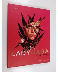 Kirjailijan Lizzy Goodman käytetty kirja Lady Gaga : tyyli-ikoni