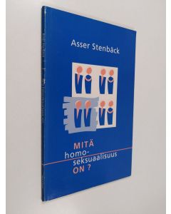 Kirjailijan Asser Stenbäck käytetty kirja Mitä homoseksuaalisuus on?