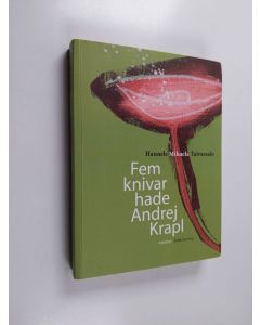Kirjailijan Hannele Mikaela Taivassalo käytetty kirja Fem knivar hade Andrej Krapl : roman