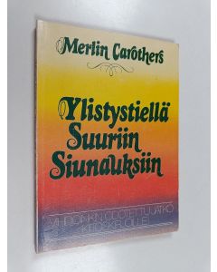 Kirjailijan Merlin Carothers käytetty kirja Ylistystiellä suuriin siunauksiin