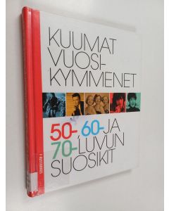 käytetty kirja Kuumat vuosikymmenet : 50-, 60- ja 70-luvun suosikit