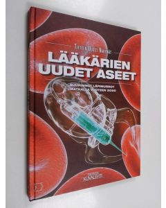 Kirjailijan Else Christensen käytetty kirja Lääkärien uudet aseet - Suurimmat läpimurrot - matkalla vuoteen 2050