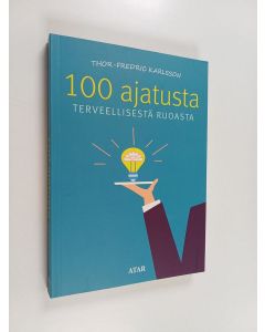 Kirjailijan Thor-Fredric Karlsson käytetty kirja 100 ajatusta terveellisestä ruoasta