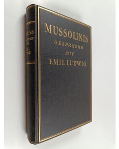 Kirjailijan Emil Ludwig käytetty kirja Mussolinis Gespräche mit Emil Ludwig