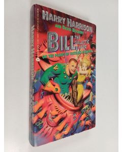 Kirjailijan Harry Harrison käytetty kirja Bill, the Galactic Hero On the Planet of Tasteless Pleasure