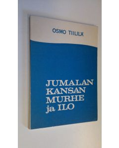 Kirjailijan Osmo Tiililä käytetty kirja Jumalan kansan murhe ja ilo : ensimmäinen esitelmä on pidetty Messuhallissa Helsingissä 2011963 ; toinen osa on kirjoitettu sille jatkoksi